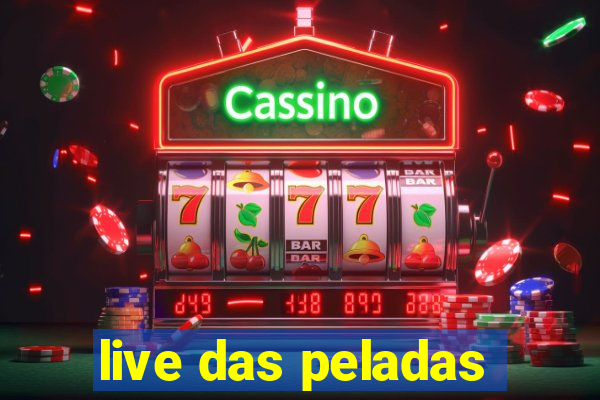 live das peladas